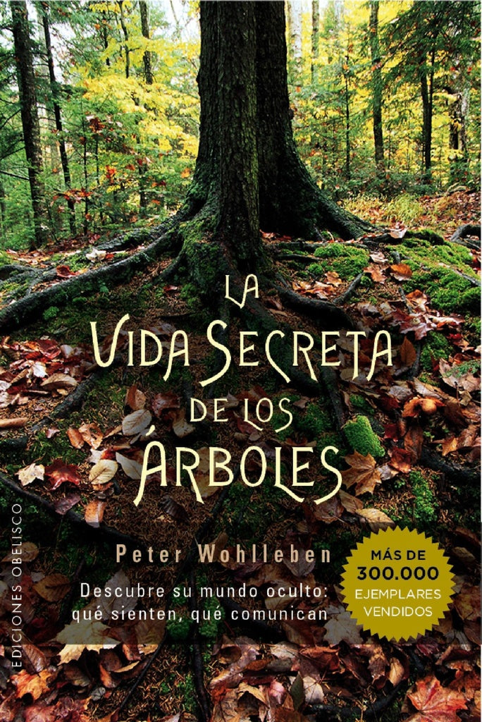 VIDA SECRETA DE LOS ÁRBOLES, LA | Peter Wohlleben