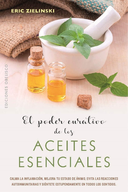 PODER CURATIVO DE LOS ACEITES ESENCIALES, EL | Eric Zeilinski