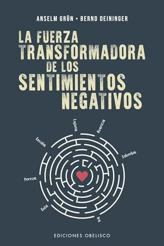 LA FUERZA TRANSFORMADORA DE LOS SENTIMIENTOS NEGATIVOS | ANSELM | DEININGER BERND GRÜN