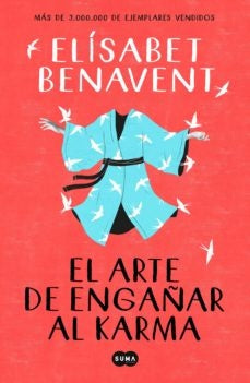 ARTE DE ENGAÑAR AL KARMA, EL | MARIA ELISABET BENAVENT FERRI