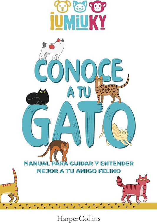 Conoce a tu gato. Manual para cuidar y entender mejor a tu amigo felino | IUMIUKY
