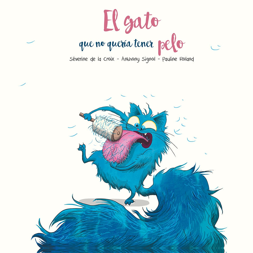 El gato que no queria tener pelo | Sèverine De La Croix; Anthony Signol