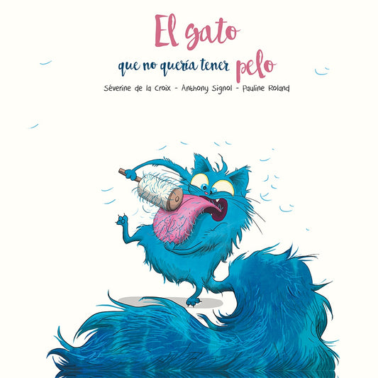 El gato que no queria tener pelo | Sèverine De La Croix; Anthony Signol