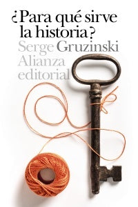 ¿PARA QUE SIRVE LA HISTORIA? | SERGE GRUZINSKI