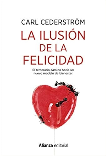 LA ILUSION DE LA FELICIDAD | CARL CEDERSTROM
