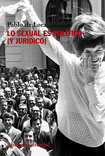 LO SEXUAL ES POLITICO (Y JURIDICO) | PABLO DE LORA DELTORO
