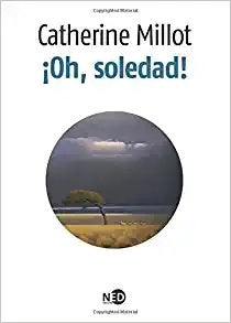 OH SOLEDAD! | CATHERINE MILLOT