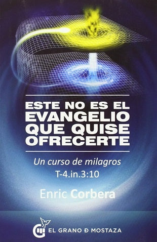 ESTE NO ES EL EVANGELIO QUE QUISE OFRECERTE | Enric Corbera