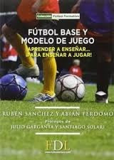 FUTBOL BASE Y MODELO DE JUEGO | VV.AA.