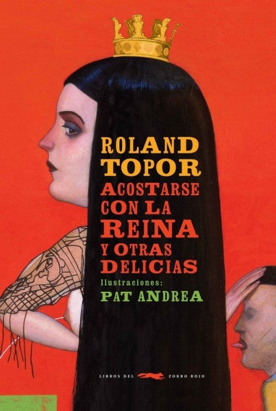 ACOSTARSE CON LA REINA Y OTRAS DELÍCIAS | Roland Topor