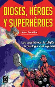 DIOSES,HEROES Y SUPERHEROES | MANU GONZALEZ