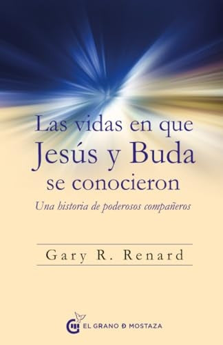 LAS VIDAS EN QUE JESUS Y BUDA SE CONOCIERON | RENARD GARY R.