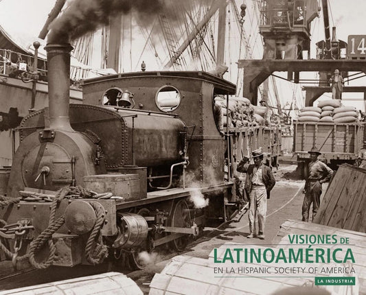 VISIONES DE LATINOAMÉRICA: PAISAJE INDUSTRIAL | NOEMÍ ESPINOSA FERNÁNDEZ