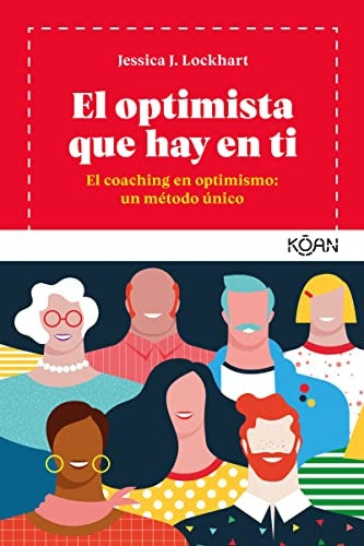 OPTIMISTA QUE HAY EN TI, EL | Jessica J. Lockhart