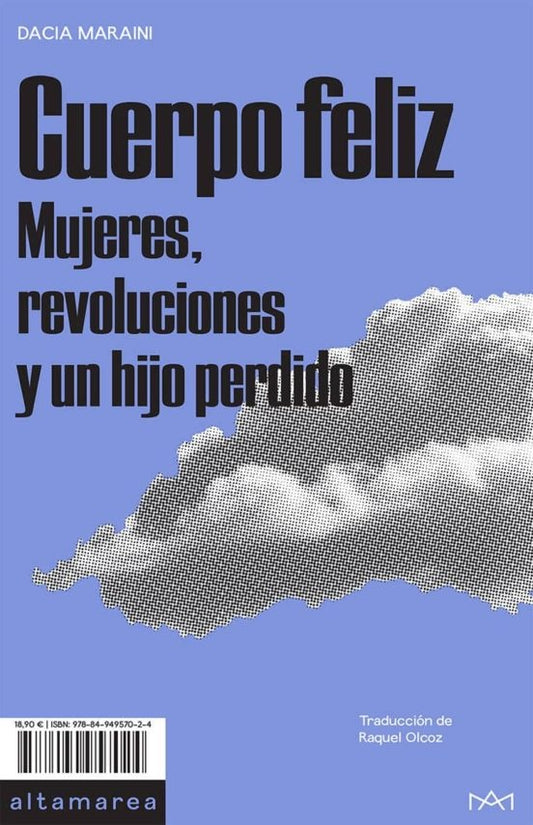 Cuerpo feliz: Mujeres, revoluciones y un hijo perdido | Dacia Maraini