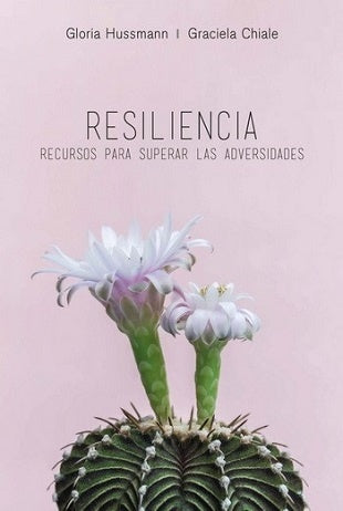 RESILIENCIA | GLORIA HUSSMANN Y GRACIELA CHIALE