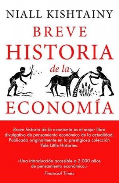 BREVE HISTORIA DE LA ECONOMÍA | Niall Kishtainy