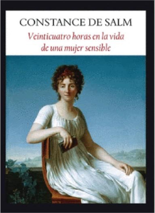 Veinticuatro Horas en la Vida de Una Mujer Sensible | Constance De Salm