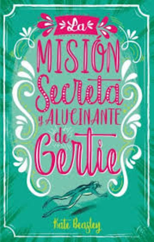 MISION SECRETA Y ALUCINANTE DE GERTIE, LA | KATE BEASLEY