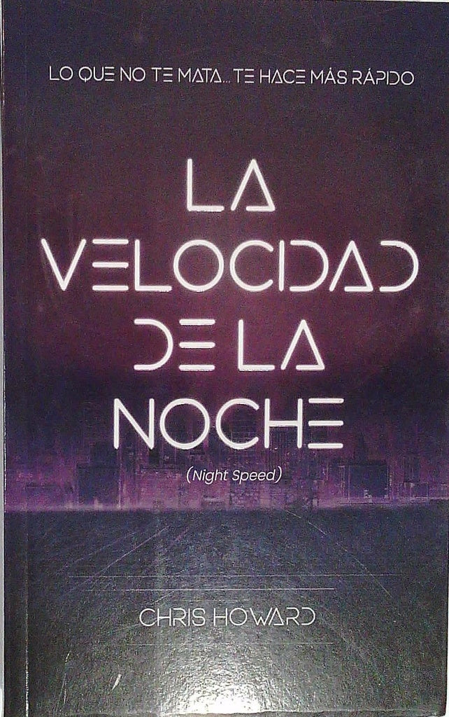 VELOCIDAD DE LA NOCHE (NIGHT SPEED), LA | HOWARD CHRIS