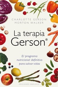 TERAPIA GERSON, LA | Charlotte Gerson; Walker Morton