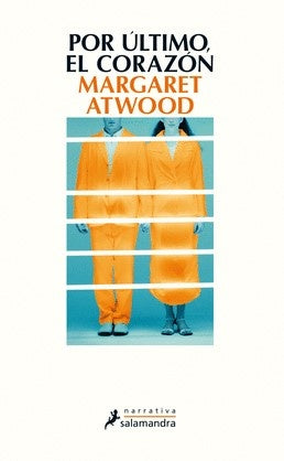 POR ÚLTIMO, EL CORAZÓN | Margaret Eleanor Atwood