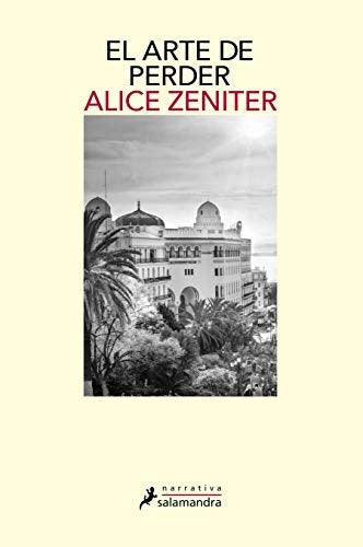 EL ARTE DE PERDER | ALICE ZENITER