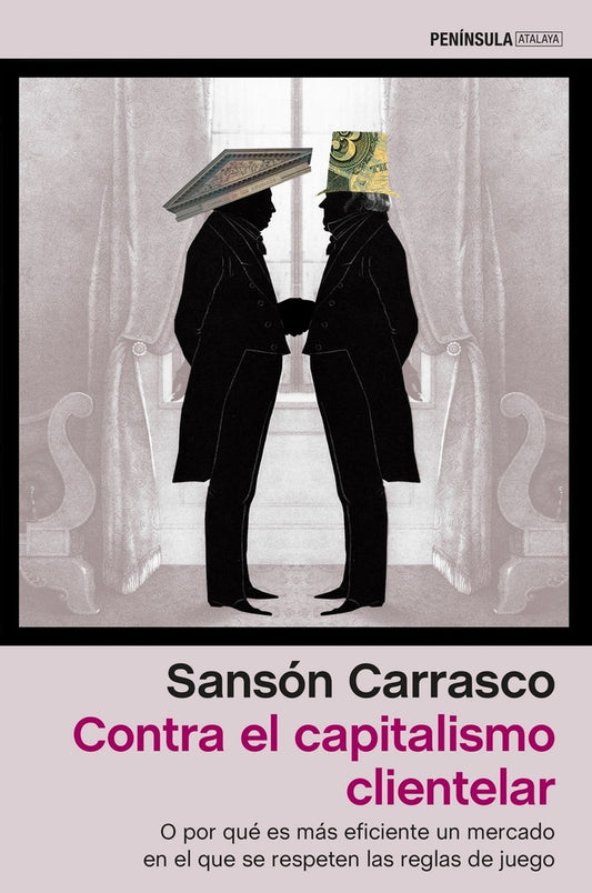Contra el capitalismo clientelar | Sansón Carrasco