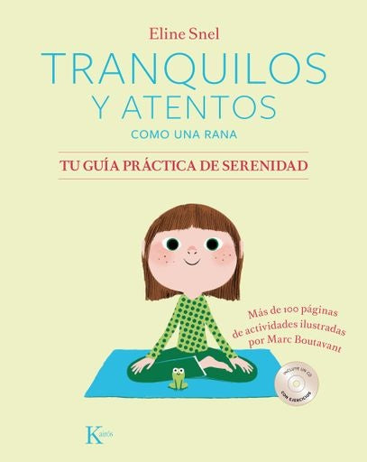 TRANQUILOS Y ATENTOS COMO UNA RANA. TU GUIA PRACTICA DE SERENIDAD | Eline Snel