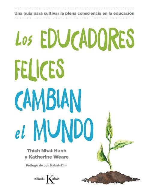 EDUCADORES FELICES CAMBIAN EL MUNDO, LOS | Nhat Hanh; Katherine  Weare Thich