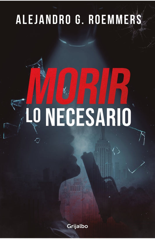MORIR LO NECESARIO | Alejandro G. Roemmers