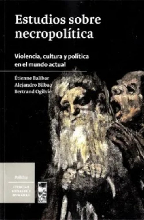 Estudios sobre necropolítica. Violencia, cultura y política en el mundo actual | Étienne Balibar