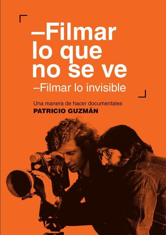 Filmar lo que no se ve - Filmar lo invisible. Una manera de hacer documentales | Patricio Guzmán