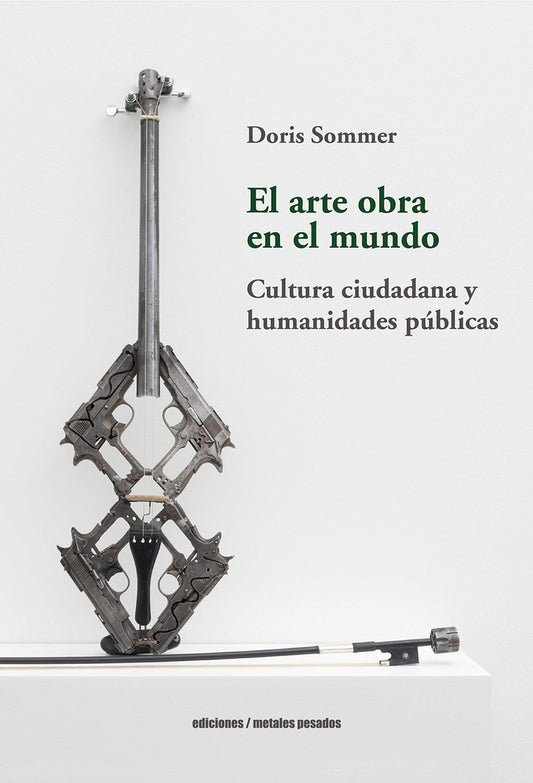 El arte obra en el mundo | DORIS SOMMER
