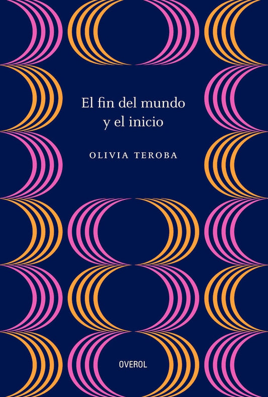 El fin del mundo y el inicio | Olivia Teroba