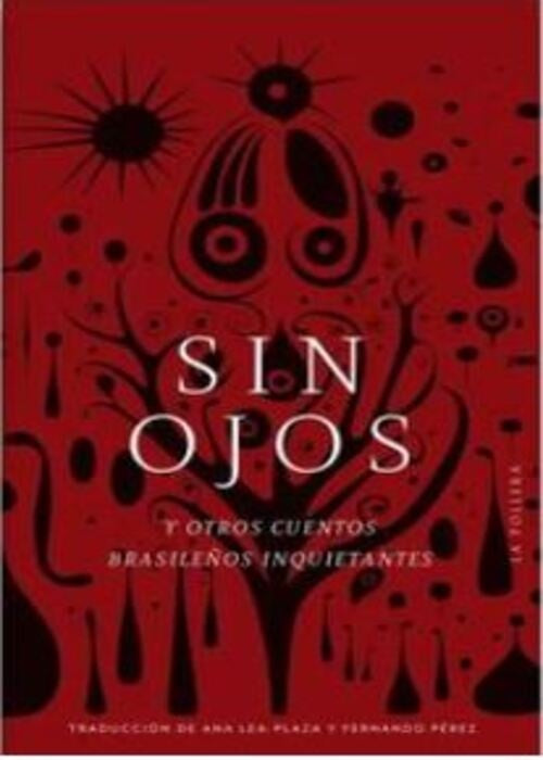 Sin ojos y otros cuentos brasileños inquietantes | VV.AA (Compilación de Juan Carlos Chávez)