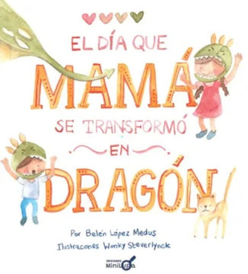 El día que mamá se transformó en dragón | Belén Lopez & Wonky Steverlynck