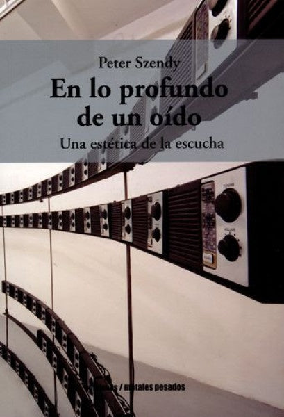 EN LO PROFUNDO DE UN OIDO | PETER SZENDY