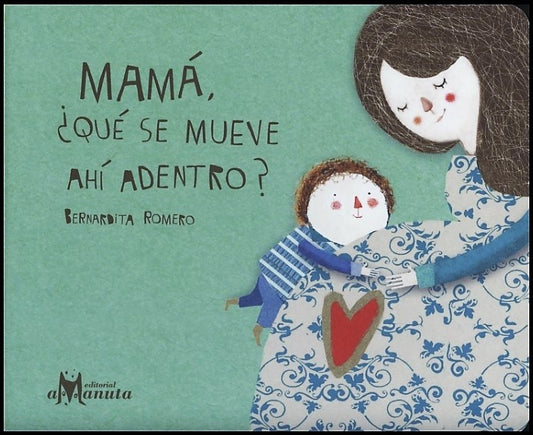 Mamá, ¿qué se mueve ahí dentro? | Bernardita Romero