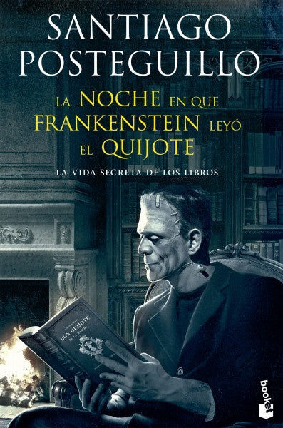 La noche en que Frankenstein leyo el Quijote + | Santiago Posteguillo