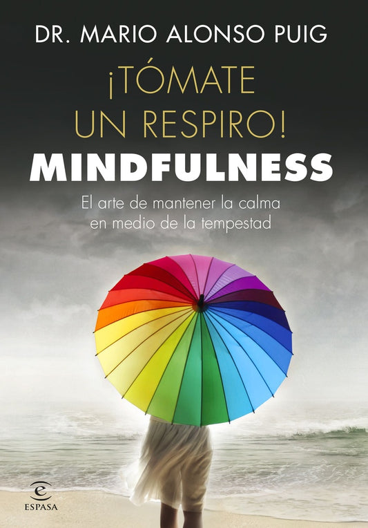 ¡Tómate un respiro! Mindfulness | Mario Alonso Puig