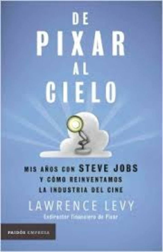 De Pixar al cielo | Lawrence Levy