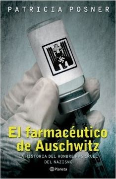El farmacéutico de Auschwitz | Patricia Posner
