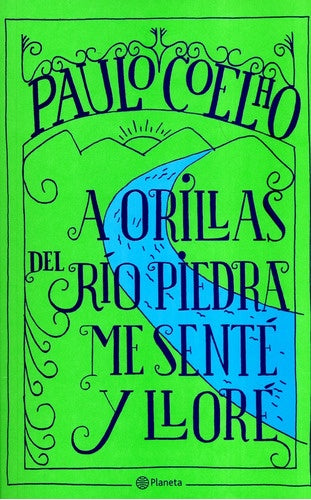 A orillas del río Piedra me senté y lloré | Paulo Coelho