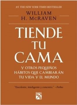 Tiende tu cama y otros pequeños hábitos que cambiarán tu vida y el mundo | William H. McRaven