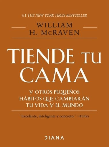 Tiende tu cama y otros pequeños hábitos que cambiarán tu vida y el mundo | William H. McRaven