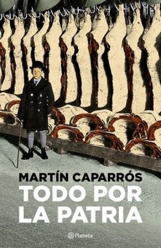 Todo por la patria | Martín Caparrós