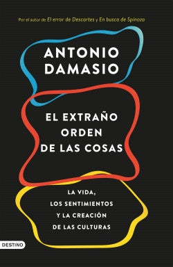 El extraño orden de las cosas | Antonio Damasio