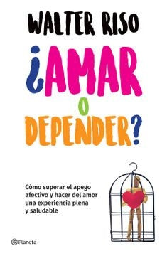 ¿Amar o depender? | Walter Riso