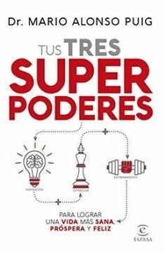 Tus tres superpoderes para lograr una vida más san | Mario Alonso Puig